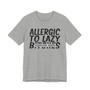 Allergic To Lazy Bitches T-Shirt (blurred)