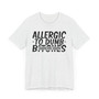 Allergic To Dumb B**** T-Shirt