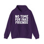 No Time For Fake Friends - Hoodie
