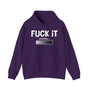 Fuck It Loading - Hoodie