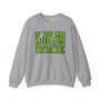 If You Like Weed More Than People We Related - Sweatshirt (green print)