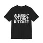Allergic To Fake Bitches T-shirt
