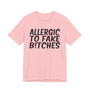 Allergic To Fake Bitches T-shirt