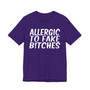 Allergic To Fake Bitches T-shirt