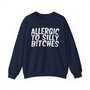 Allergic To Silly Bitches - Sweatshirt