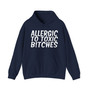 Allergic To Toxic Bitches - Hoodie 