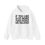 If You Like 4/20 More Than People We Related -  Hoodie