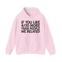 If You Like 4/20 More Than People We Related -  Hoodie