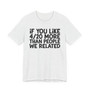 If You Like 4/20 More Than People We Related - T-shirt