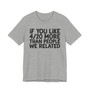 If You Like 4/20 More Than People We Related - T-shirt