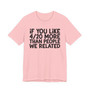 If You Like 4/20 More Than People We Related - T-shirt