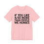 If You Like 4/20 More Than People We Homies - T-shirt