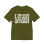 If You Love 4/20 More Than People We Friends - T-shirt