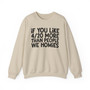 If You Like 4/20 More Than People We Homies - Sweatshirt