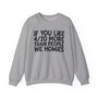 If You Like 4/20 More Than People We Homies - Sweatshirt