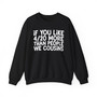 If You Like 4/20 More Than People We Cousins - Sweatshirt