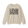 If You Love 4/20 More Than People We Related - Sweatshirt
