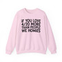 If You Love 4/20 More Than People We Homies - Sweatshirt