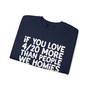 If You Love 4/20 More Than People We Homies - Sweatshirt