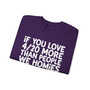 If You Love 4/20 More Than People We Homies - Sweatshirt