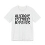 Allergic To Street Bitches T-Shirt (blurred)