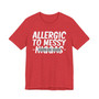 Allergic To Messy N***** T-Shirt