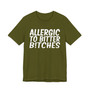 Allergic To Bitter Bitches T-Shirt