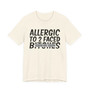 Allergic To 2 Faced B***** T-Shirt