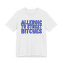 Allergic To Street Bitches - T-shirt (blue print)
