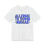 Allergic To Dumb Niggas - T-shirt (blue print)