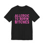 Allergic To Borin' Bitches T-shirt