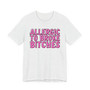 Allergic To Broke Bitches - T-shirt