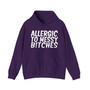 Allergic To Messy Bitches -Hoodie