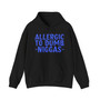 Allergic To Dumb Niggas - Hoodie (blue print)
