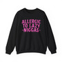 Allergic To Lazy Niggas - Sweatshirt - (pink print)