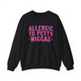 Allergic To Petty Niggas - Sweatshirt - (pink print)
