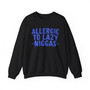 Allergic To Lazy Niggas - Sweatshirt (blue print)