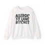Allergic To Lame Bitches - Sweatshirt