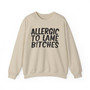 Allergic To Lame Bitches - Sweatshirt
