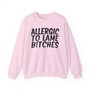 Allergic To Lame Bitches - Sweatshirt
