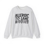 Allergic To Lame Bitches- Sweatshirt - (blurred)