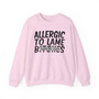 Allergic To Lame Bitches- Sweatshirt - (blurred)