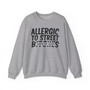 Allergic To Street Bitches- Sweatshirt - (blurred)