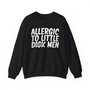 Allergic To Little Dick Men -Sweatshirt