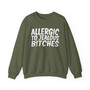 Allergic To Jealous Bitches - Sweatshirt