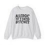 Allergic To 2 Faced Bitches - Sweatshirt