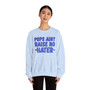 Pops Aint Raise No Hater (Blue Print) - Sweatshirt