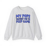 My Pops Taught Me To Peep Game (Blue Print) - Sweatshirt
