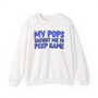 My Pops Taught Me To Peep Game (Blue Print) - Sweatshirt