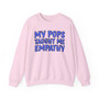 My Pops Taught Me Empathy (Blue Print) - Sweatshirt